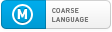 Rated M - Coarse Language